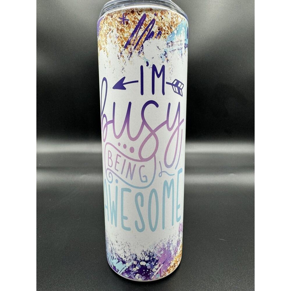 20oz skinny tumbler CUSTOM MADE stainless steel with Lid/Straw Busy Being AWESO